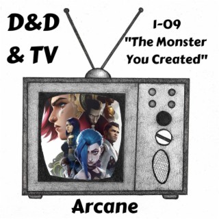 Arcane 1-09 ”The Monster You Created”