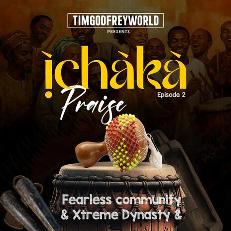 Ichaka Praise II ft. Xtreme Dynasty | Boomplay Music