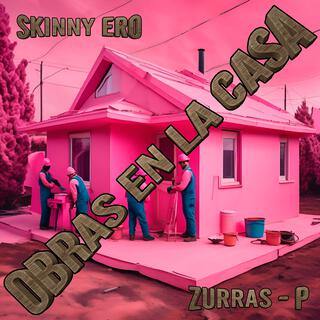 OBRAS EN LA CASA (SKINNY ERO)