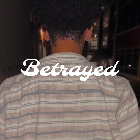 Betrayed | Boomplay Music