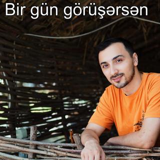 Bir gün görüşərsən