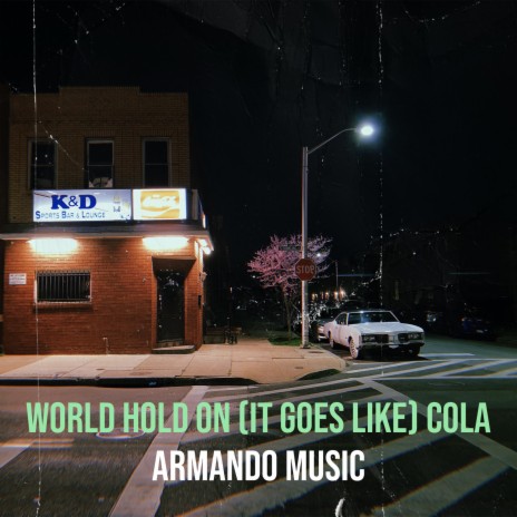 World Hold on (It Goes Like) Cola | Boomplay Music