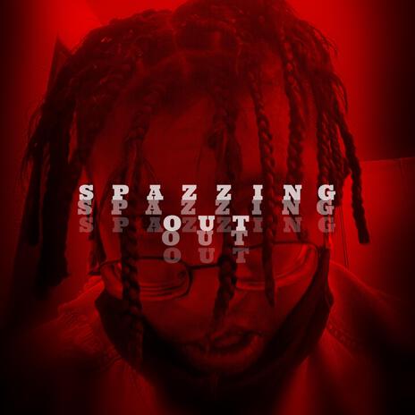 SPAZZING OUT | Boomplay Music