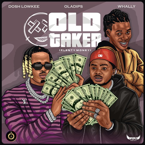 OLD TAKER (Plenty Money) ft. Oladips & Whally | Boomplay Music