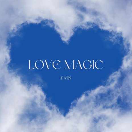 Love Magic ft. EAIN | Boomplay Music