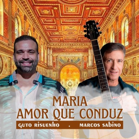 Maria Amor Que Conduz ft. Marcos Sabino