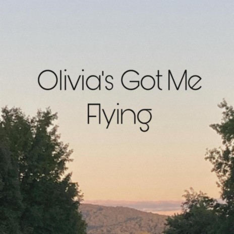 Olivia's Got Me Flying