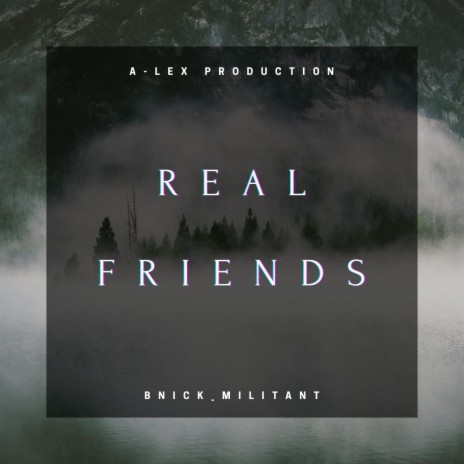 Real Friends ft. Militant | Boomplay Music