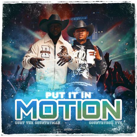 Put it in motion ft. Countryboii Tye | Boomplay Music