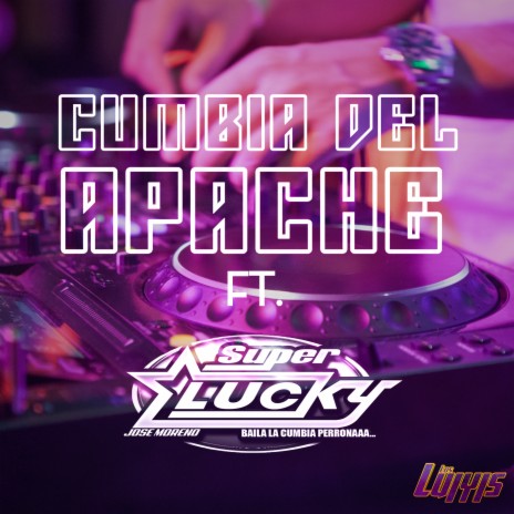 Cumbia del Apache ft. Sonido Super Lucky | Boomplay Music