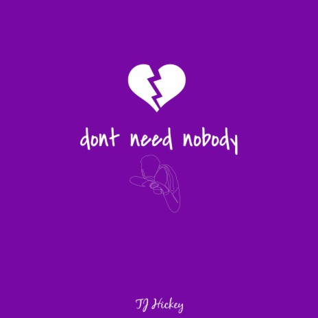don't need nobody | Boomplay Music
