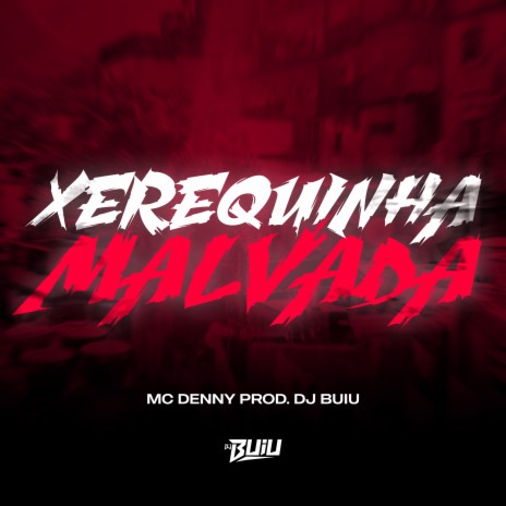 Xerequinha Malvada ft. Mc Denny | Boomplay Music