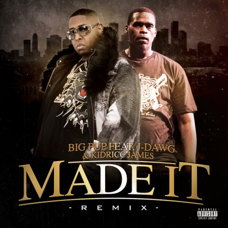 Made It (Remix) ft. J-Dawg & Kidricc James
