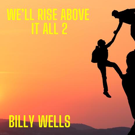 We'll Rise Above It All (2)