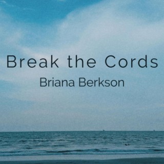 Break the Cords lyrics | Boomplay Music