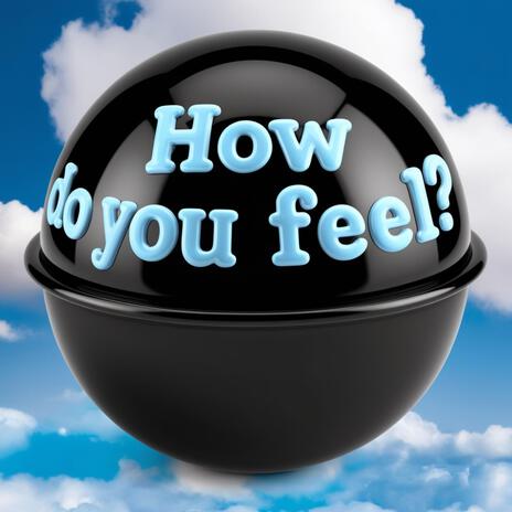 How Do U Feel? | Boomplay Music