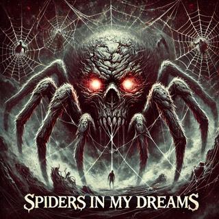 Spiders in my dreams lyrics | Boomplay Music