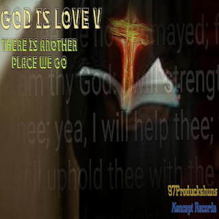 God Is Love V There is Another Place We Go