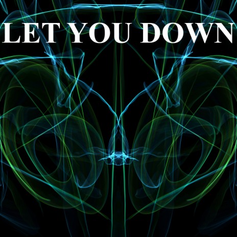 Let You Down | Boomplay Music