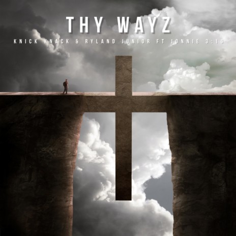 Thy Wayz ft. Jonnie 3:16 & Knick Knack | Boomplay Music