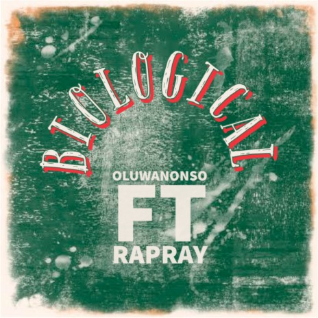 Biological ft. Rapray | Boomplay Music