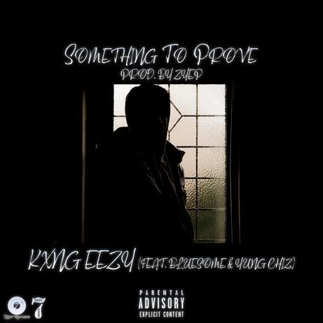 Something to Prove ft. Yung Chiz