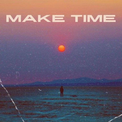 Make Time | Boomplay Music