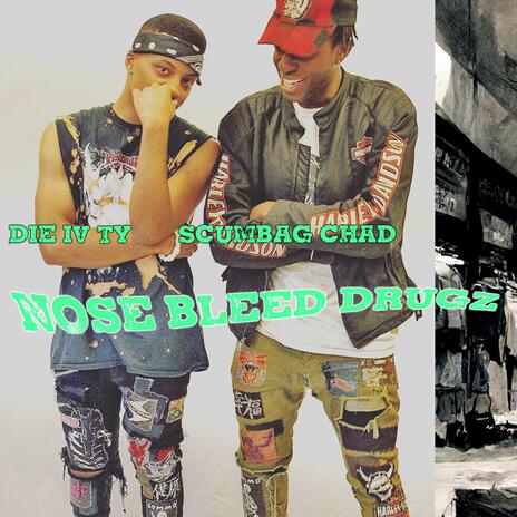 Nose Bleed Drugs ft. Scumbag Chad | Boomplay Music