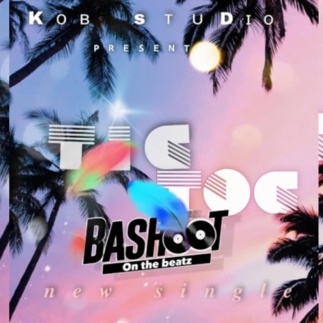 TIC TOC ft. BASHOOT BEATZ | Boomplay Music