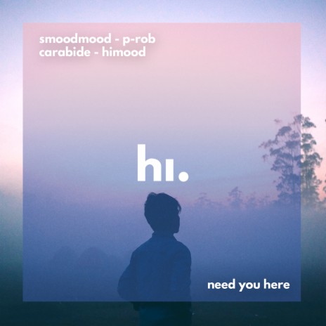 Need You Here ft. Carabide, P-Rob & himood | Boomplay Music