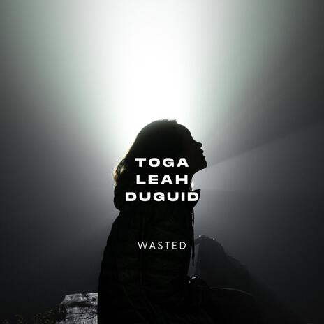 Wasted ft. Leah & Duguid | Boomplay Music