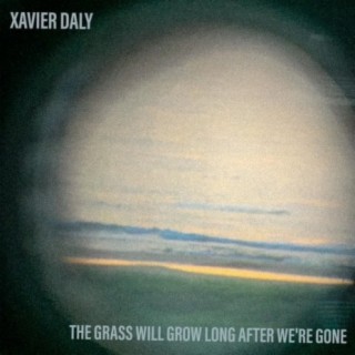 The Grass Will Grow Long After We're Gone