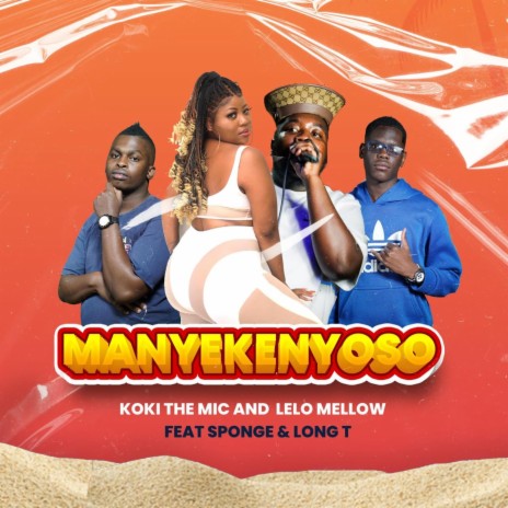 Manyekenyoso ft. Koki the Mic, Long T & Sponge | Boomplay Music