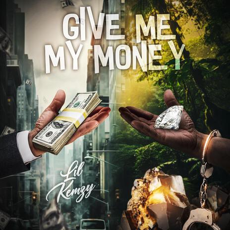 Give me my money | Boomplay Music