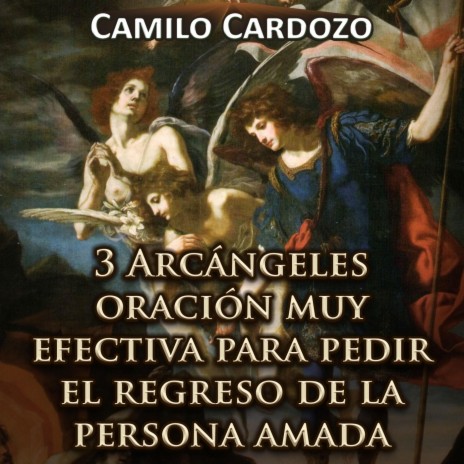 3 Arcángeles Oración Muy Efectiva para Pedir el Regreso de la Persona Amada | Boomplay Music