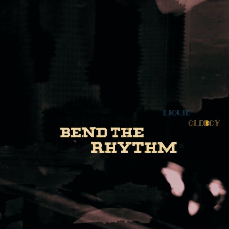 Bend the Rhythm ft. Oldboy