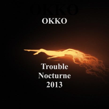 Trouble Nocturne 2013 (Original remix) | Boomplay Music