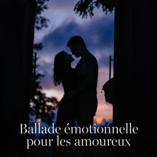 Ballade émotionnelle pour les amoureux