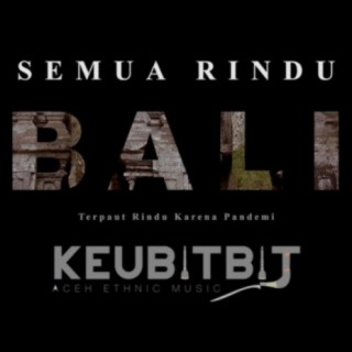 Keubitbit Semua Rindu Bali