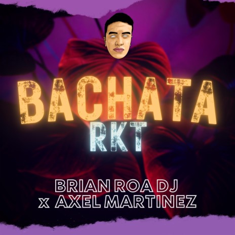 BACHATA RKT ft. Axel Martinez | Boomplay Music