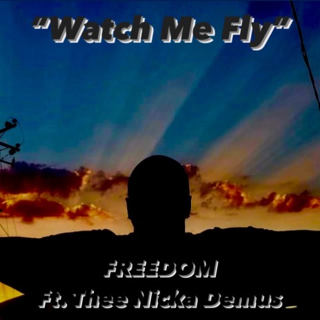 Watch Me Fly ft. Thee Nicka Demus | Boomplay Music