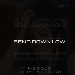 Bend down low