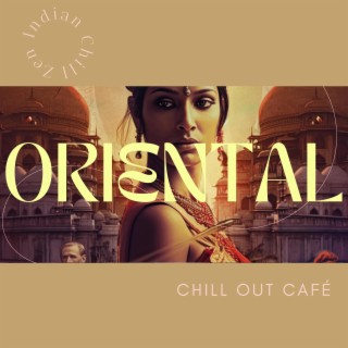 Oriental Chill Out Café - India Chillout