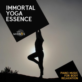 Immortal Yoga Essence - Piano Music for Body Relaxation