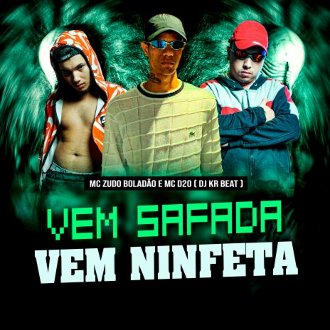 Vem Safada Vem Ninfeta ft. Mc D20 & DJ KR Beat | Boomplay Music