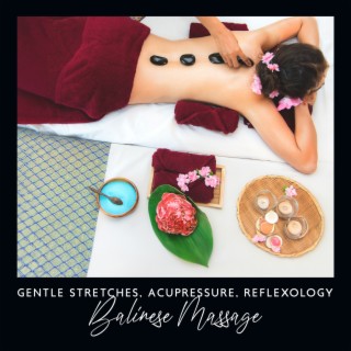 Gentle Stretches, Acupressure, Reflexology: Balinese Massage