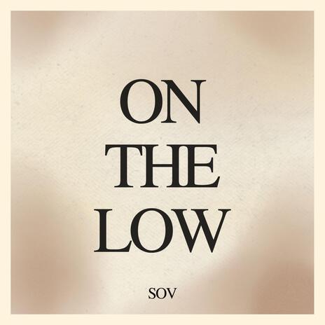 ON THE LOW | Boomplay Music