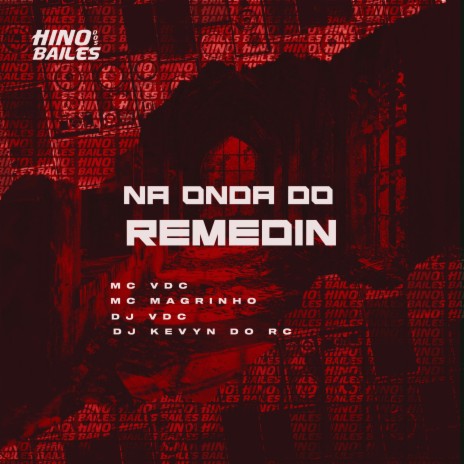 Na Onda do Remedin ft. MC VDC, DJ VDC & Dj Kevyn do RC | Boomplay Music