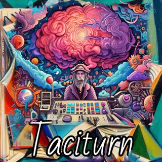 Taciturn!