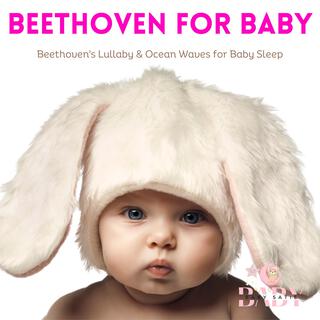 Beethoven For Baby: Beethoven's Lullaby for Babies to go to Sleep